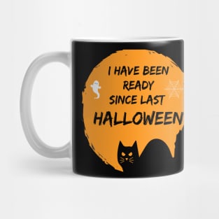 I Have Been Ready For Halloween Since Last Halloween Shirt, Halloween Witches Shirt, Halloween Shirt, Graphic Shirt Mug